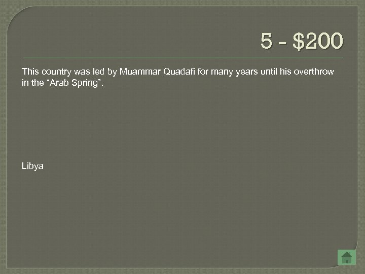 5 - $200 This country was led by Muammar Quadafi for many years until