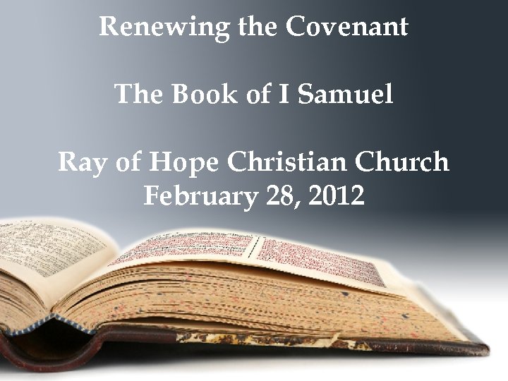 Renewing the Covenant The Book of I Samuel Ray of Hope Christian Church February
