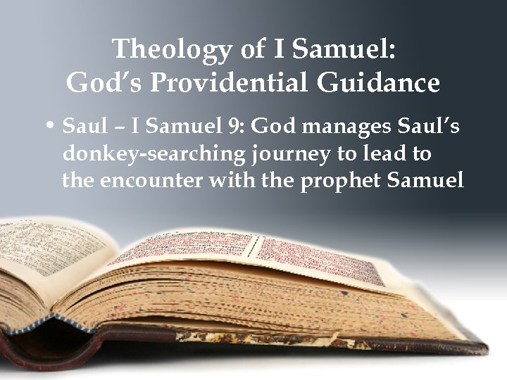 Theology of I Samuel: God’s Providential Guidance • Saul – I Samuel 9: God