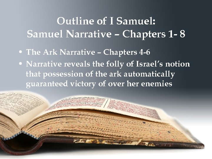 Outline of I Samuel: Samuel Narrative – Chapters 1 - 8 • The Ark