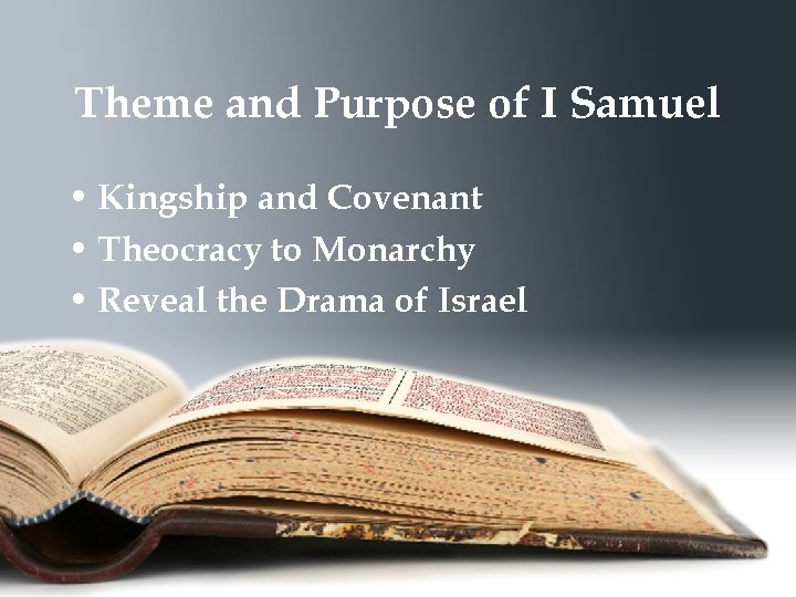 Theme and Purpose of I Samuel • Kingship and Covenant • Theocracy to Monarchy