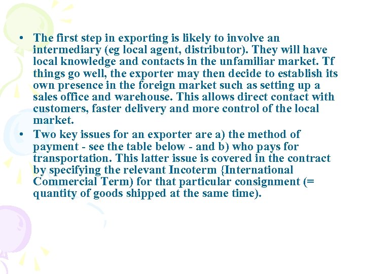  • The first step in exporting is likely to involve an intermediary (eg