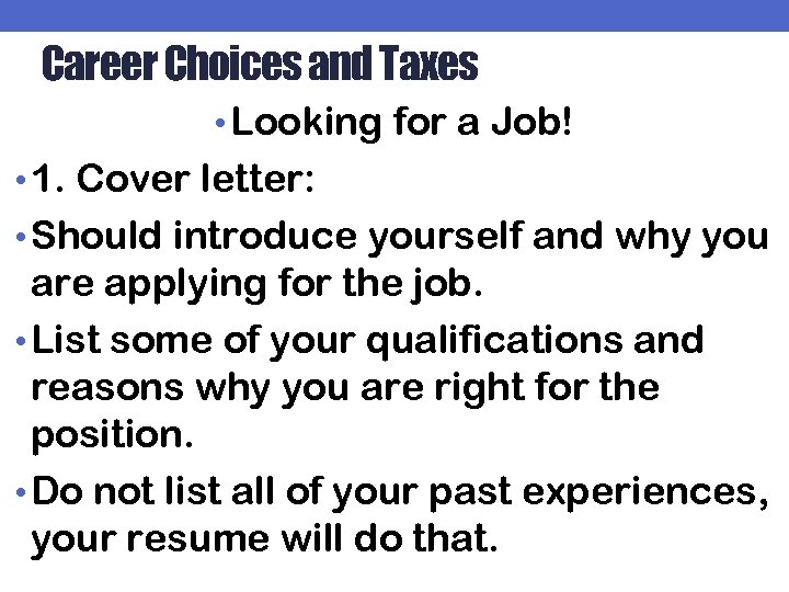 Career Choices and Taxes • Looking for a Job! • 1. Cover letter: •