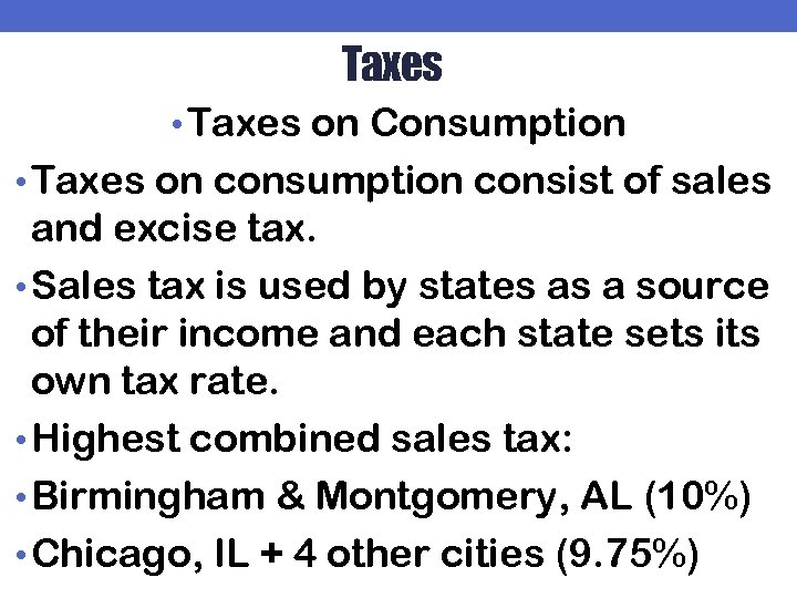 Taxes • Taxes on Consumption • Taxes on consumption consist of sales and excise