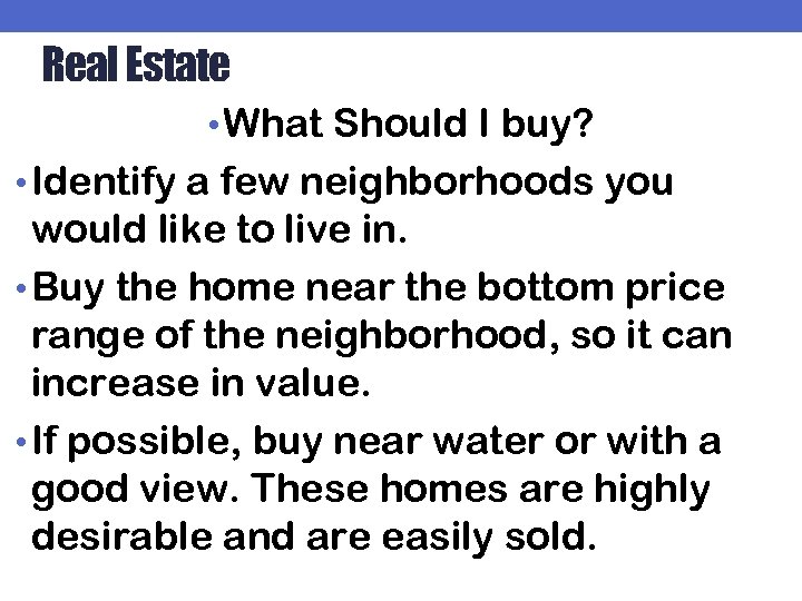 Real Estate • What Should I buy? • Identify a few neighborhoods you would
