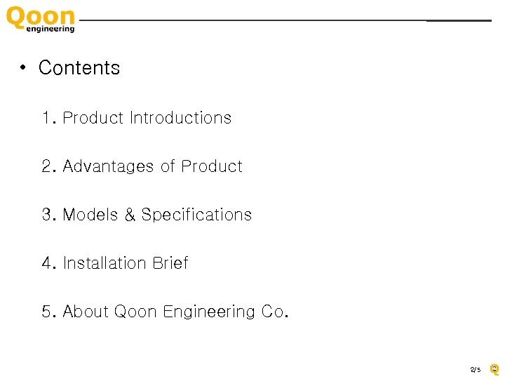  • Contents 1. Product Introductions 2. Advantages of Product 3. Models & Specifications