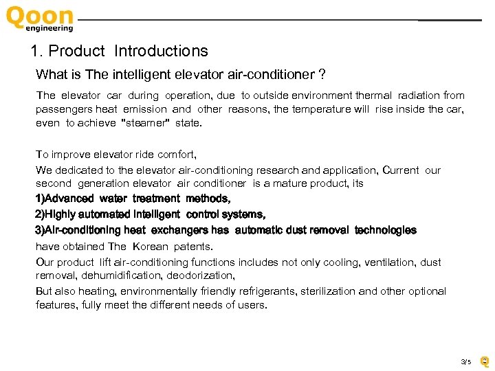 1. Product Introductions What is The intelligent elevator air-conditioner ? The elevator car during