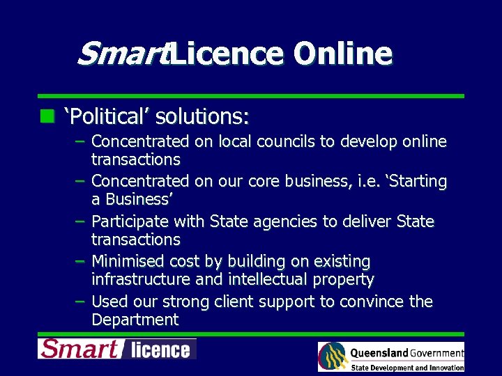 Smart. Licence Online n ‘Political’ solutions: – Concentrated on local councils to develop online