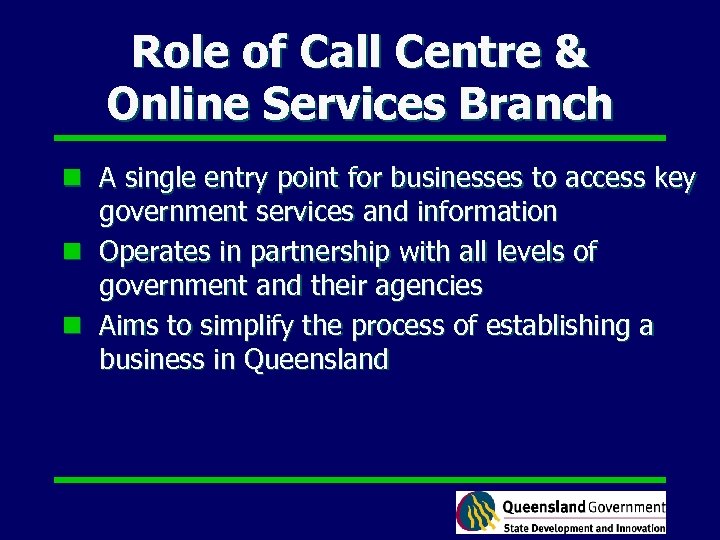 Role of Call Centre & Online Services Branch n A single entry point for