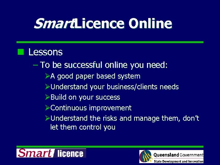 Smart. Licence Online n Lessons – To be successful online you need: ØA good