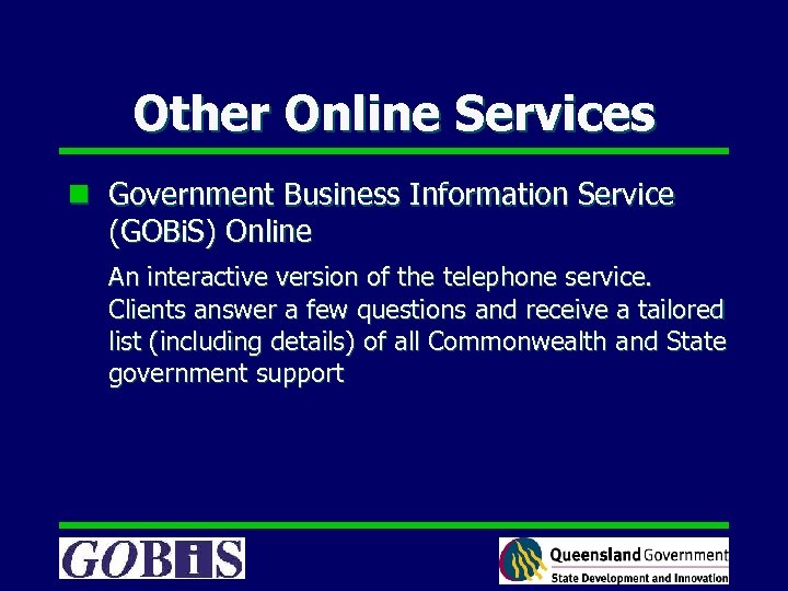 Other Online Services n Government Business Information Service (GOBi. S) Online An interactive version