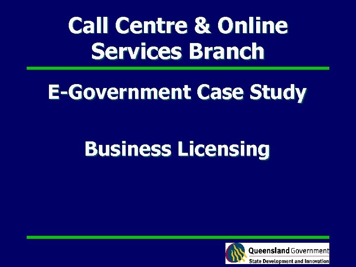 Call Centre & Online Services Branch E-Government Case Study Business Licensing 