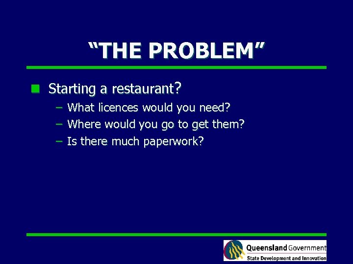 “THE PROBLEM” n Starting a restaurant? – – – What licences would you need?