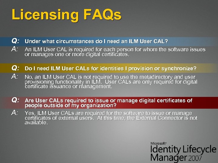 Licensing FAQs Q: A: Under what circumstances do I need an ILM User CAL?