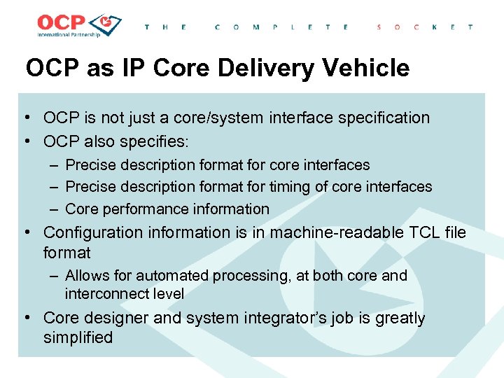 OCP as IP Core Delivery Vehicle • OCP is not just a core/system interface