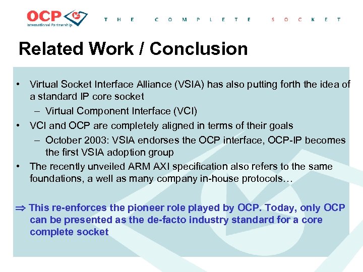 Related Work / Conclusion • Virtual Socket Interface Alliance (VSIA) has also putting forth