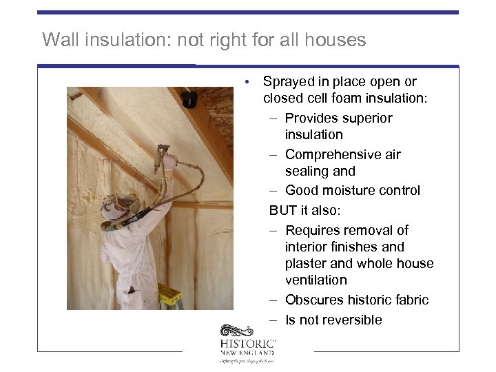 Wall insulation: not right for all houses • Sprayed in place open or closed