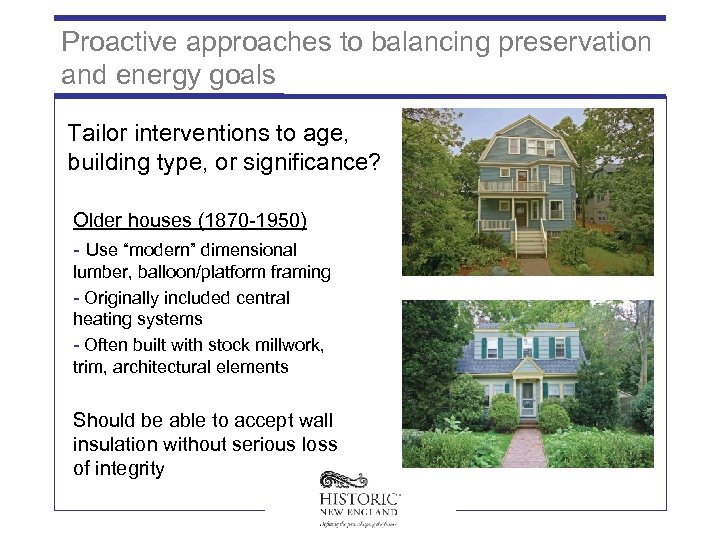 Proactive approaches to balancing preservation and energy goals Tailor interventions to age, building type,