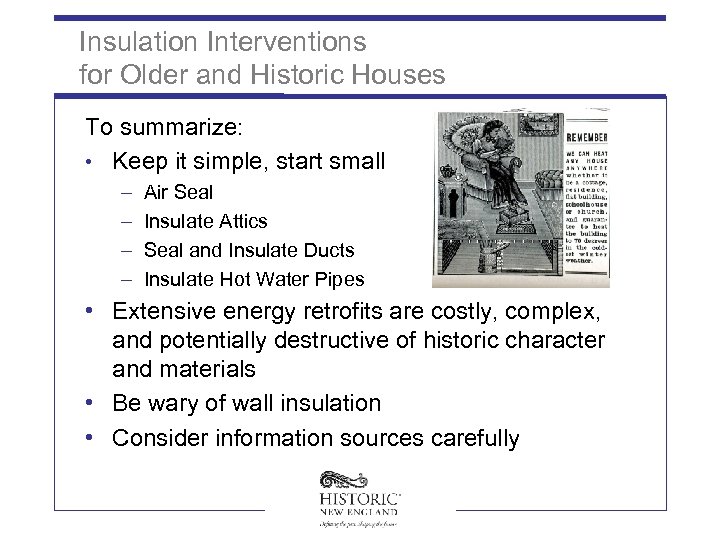 Insulation Interventions for Older and Historic Houses To summarize: • Keep it simple, start