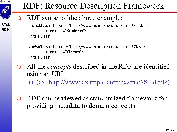 RDF: Resource Description Framework m CSE 5810 RDF syntax of the above example: <rdfs: