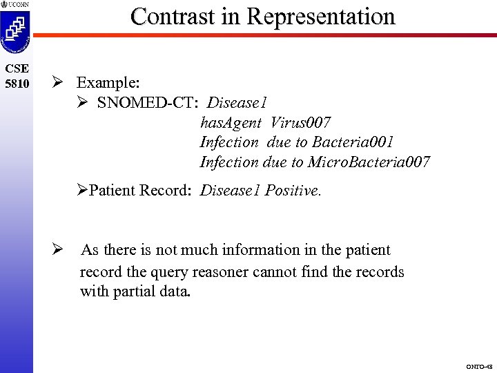 Contrast in Representation CSE 5810 Ø Example: Ø SNOMED-CT: Disease 1 has. Agent Virus