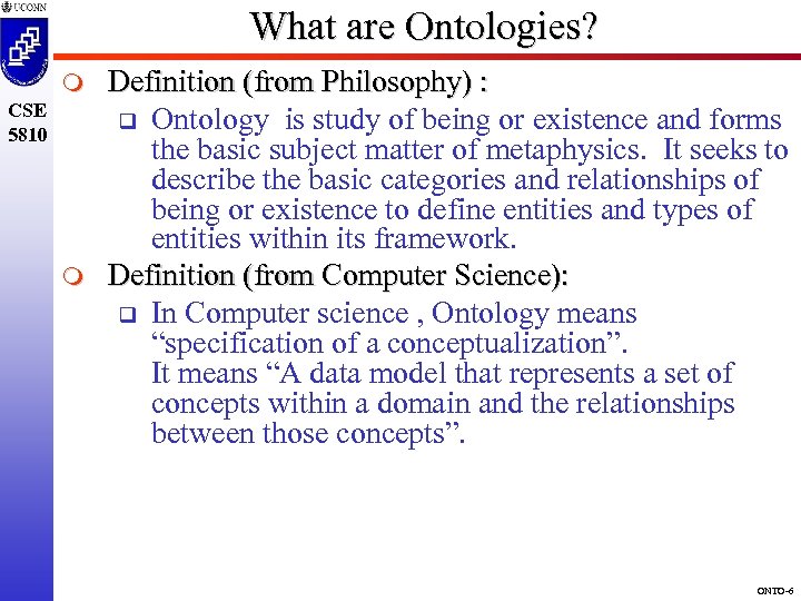 What are Ontologies? m CSE 5810 m Definition (from Philosophy) : q Ontology is