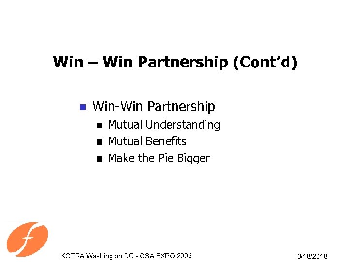 Win – Win Partnership (Cont’d) n Win-Win Partnership n n n Mutual Understanding Mutual
