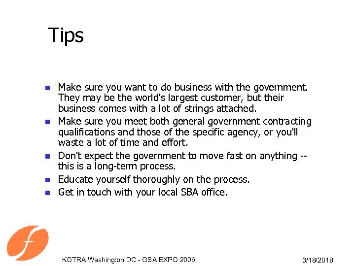 Tips n n n Make sure you want to do business with the government.