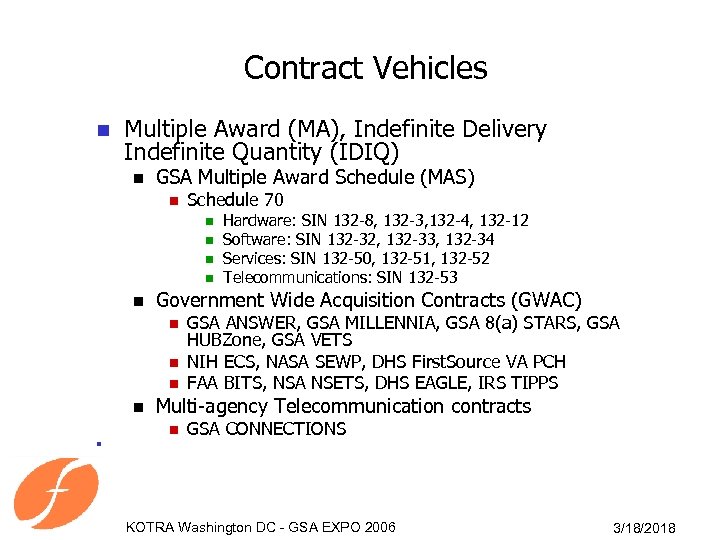 Contract Vehicles n Multiple Award (MA), Indefinite Delivery Indefinite Quantity (IDIQ) n GSA Multiple