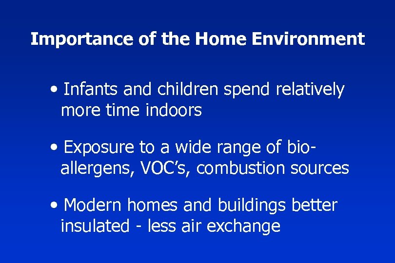 Importance of the Home Environment • Infants and children spend relatively more time indoors