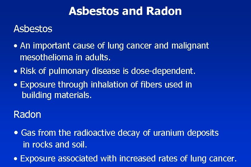 Asbestos and Radon Asbestos • An important cause of lung cancer and malignant mesothelioma