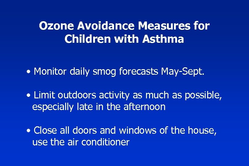 Ozone Avoidance Measures for Children with Asthma • Monitor daily smog forecasts May-Sept. •