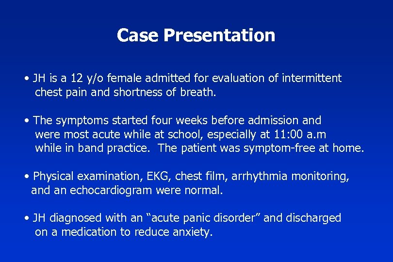 Case Presentation • JH is a 12 y/o female admitted for evaluation of intermittent