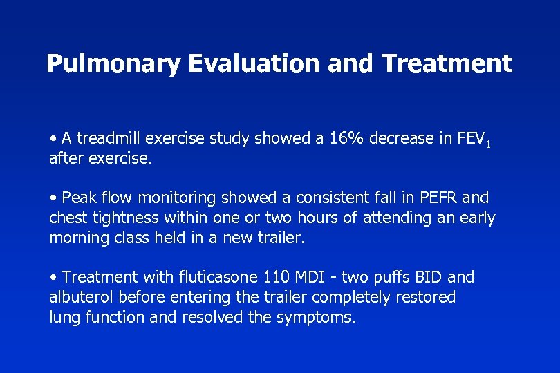 Pulmonary Evaluation and Treatment • A treadmill exercise study showed a 16% decrease in