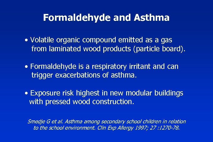 Formaldehyde and Asthma • Volatile organic compound emitted as a gas from laminated wood