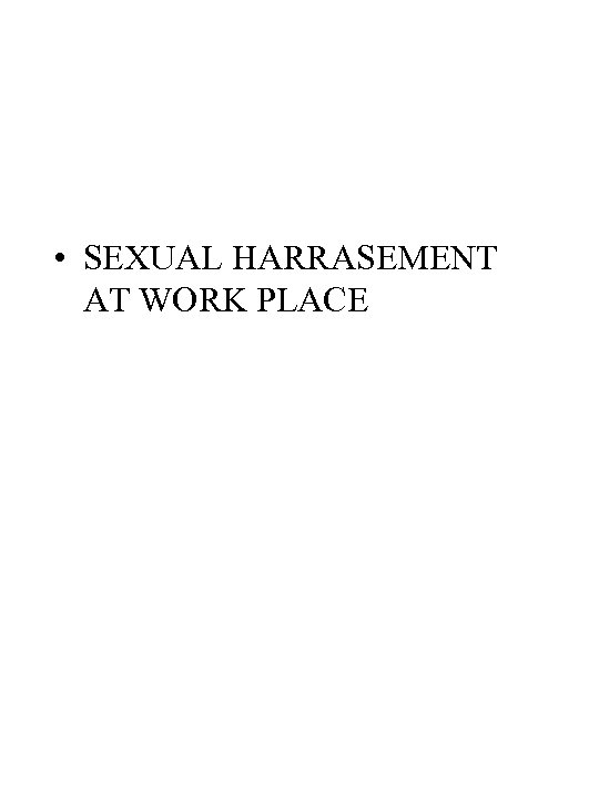  • SEXUAL HARRASEMENT AT WORK PLACE 