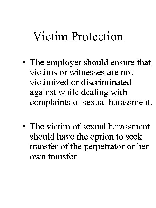 Victim Protection • The employer should ensure that victims or witnesses are not victimized