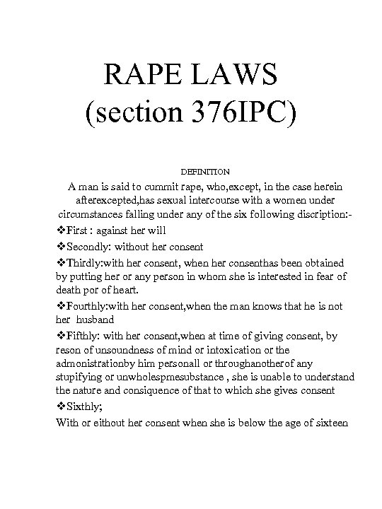 RAPE LAWS (section 376 IPC) DEFINITION A man is said to cummit rape, who,
