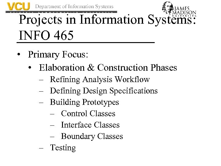 Projects in Information Systems: INFO 465 • Primary Focus: • Elaboration & Construction Phases