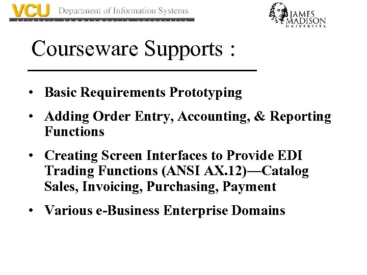 Courseware Supports : • Basic Requirements Prototyping • Adding Order Entry, Accounting, & Reporting