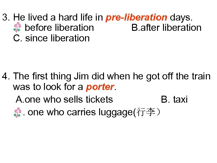 3. He lived a hard life in pre-liberation days. A. before liberation B. after