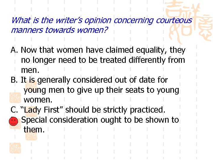 What is the writer’s opinion concerning courteous manners towards women? A. Now that women