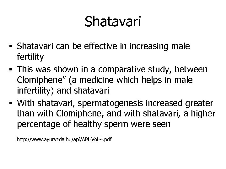Shatavari § Shatavari can be effective in increasing male fertility § This was shown