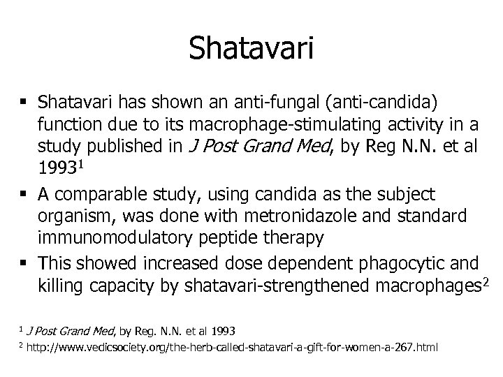 Shatavari § Shatavari has shown an anti-fungal (anti-candida) function due to its macrophage-stimulating activity
