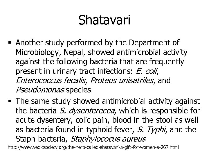 Shatavari § Another study performed by the Department of Microbiology, Nepal, showed antimicrobial activity