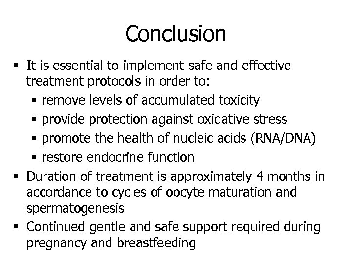 Conclusion § It is essential to implement safe and effective treatment protocols in order
