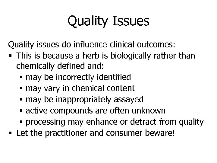 Quality Issues Quality issues do influence clinical outcomes: § This is because a herb