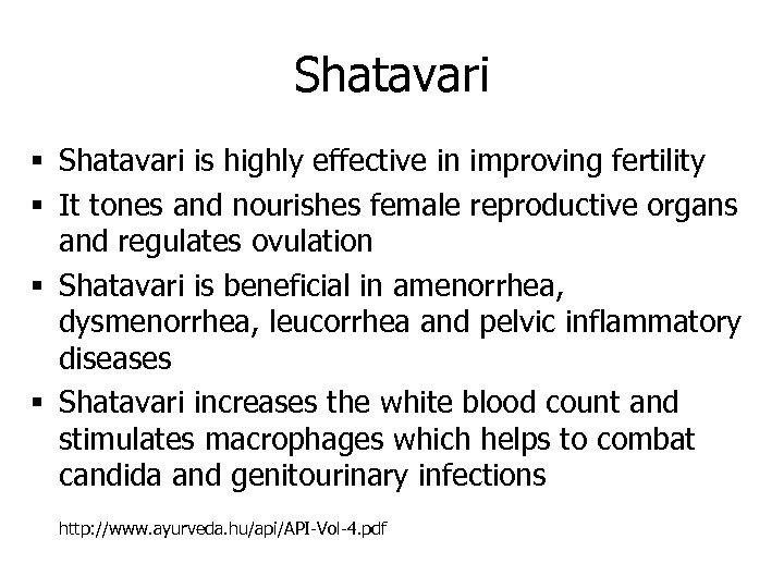 Shatavari § Shatavari is highly effective in improving fertility § It tones and nourishes