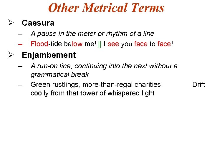 Other Metrical Terms Ø Caesura – – A pause in the meter or rhythm