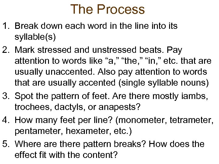 The Process 1. Break down each word in the line into its syllable(s) 2.
